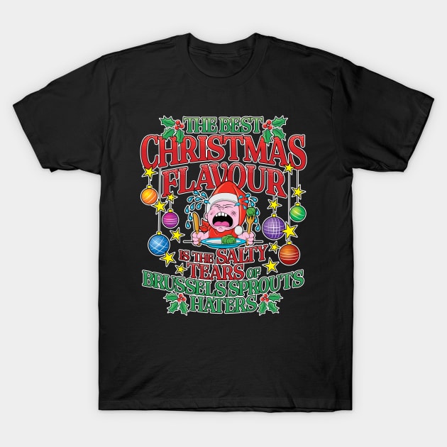 The Best Christmas Flavour is the Salty Tears of Brussels Sprouts Haters (UK Spelling) T-Shirt by RobiMerch